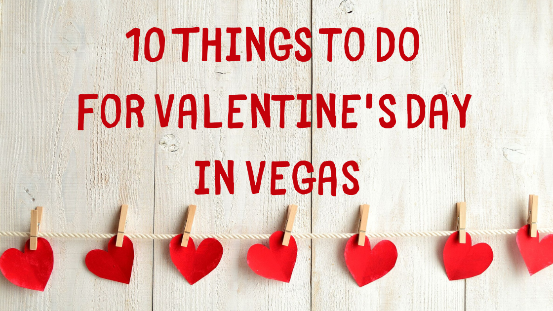 Valentine S Day In Vegas Romantic Things To Do In Las Vegas